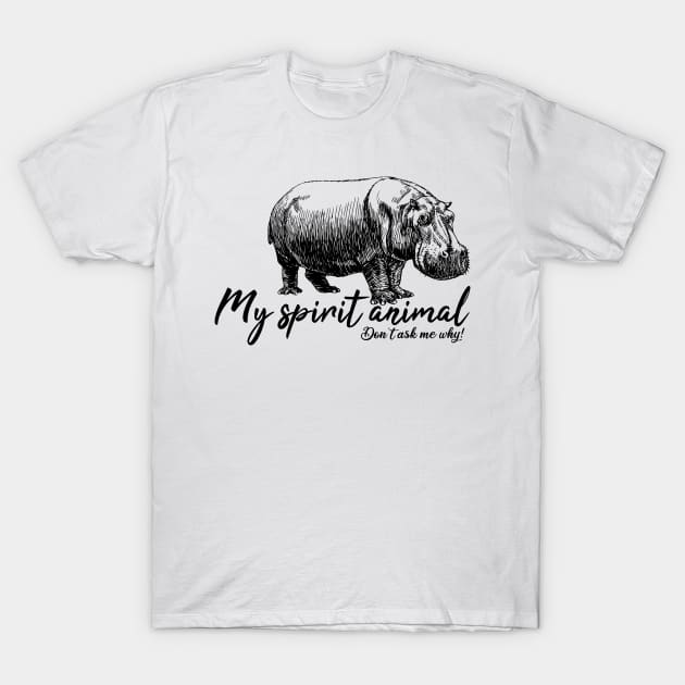 Hippo is my spirit animal T-Shirt by Manikool